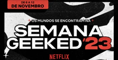 Semana Geeked - Foto: Divulgação/Netflix